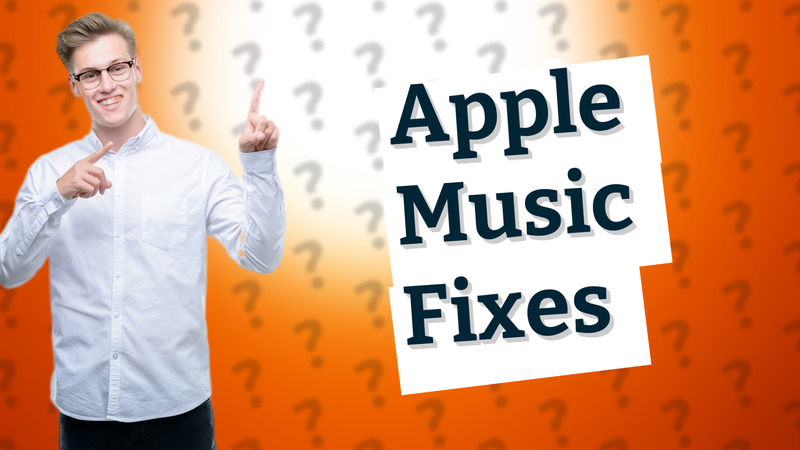 Apple Music Fixes