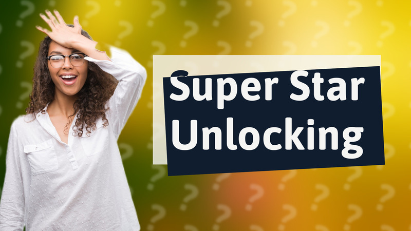 Super Star Unlocking