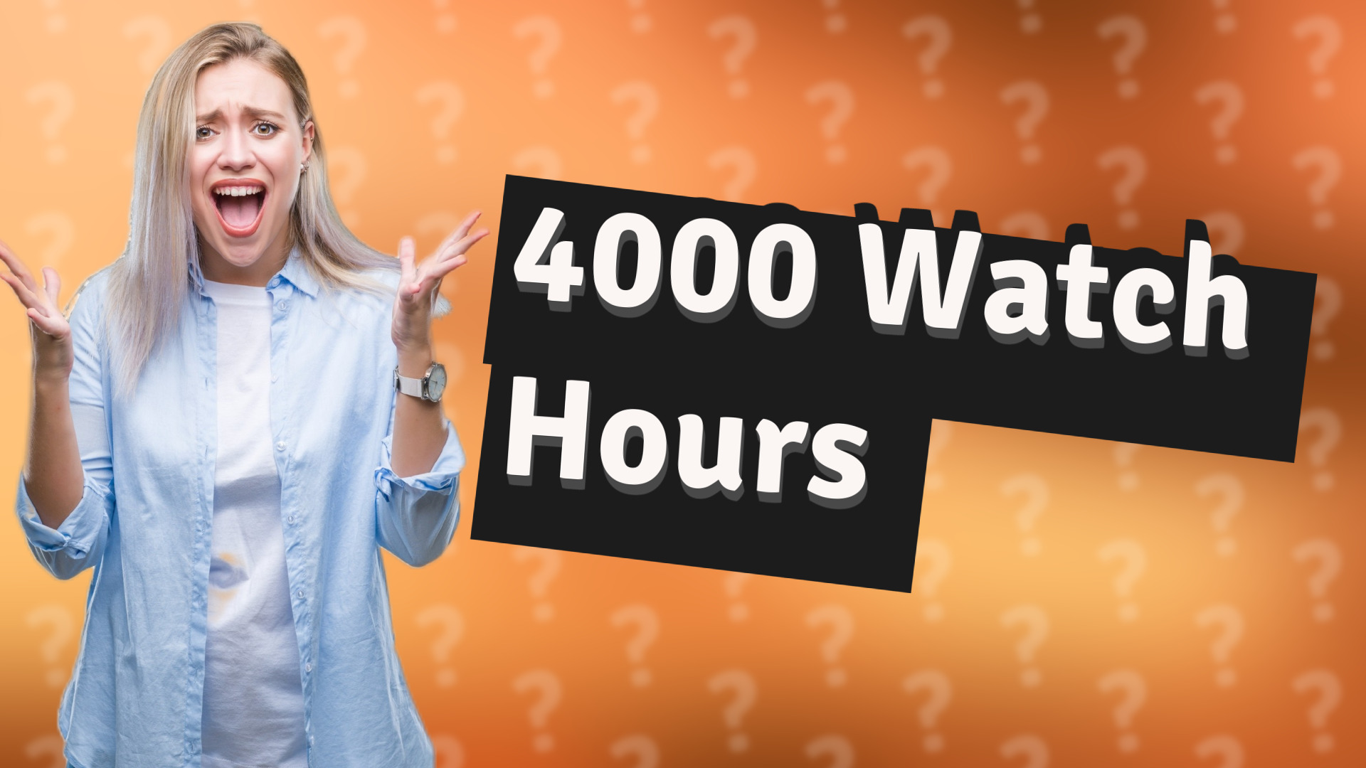 4000 Watch Hours