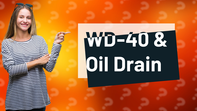 WD-40 & Oil Drain