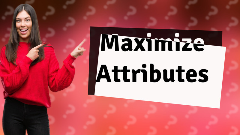 Maximize Attributes