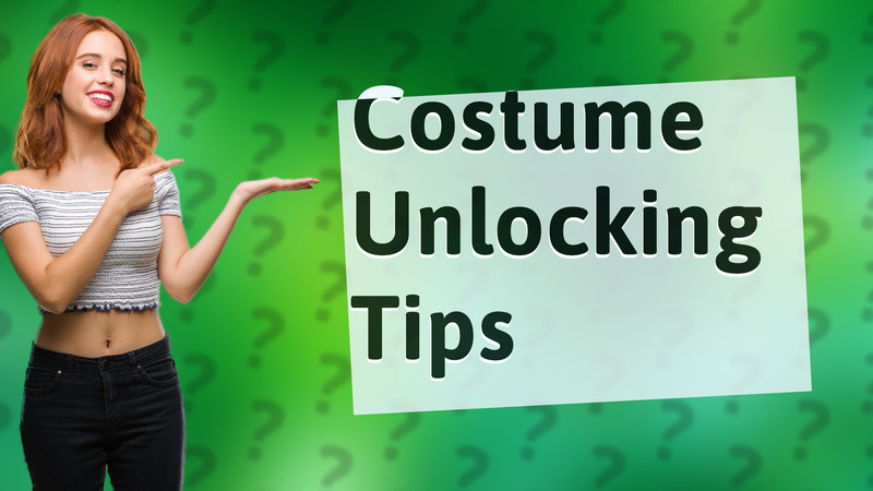 Costume Unlocking Tips