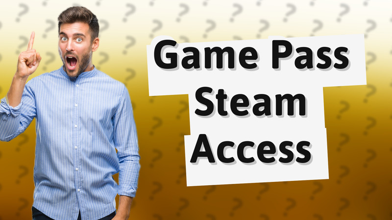 Game Pass Steam Access