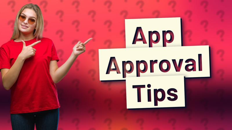 App Approval Tips
