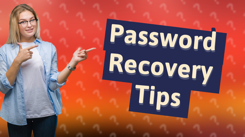Password Recovery Tips