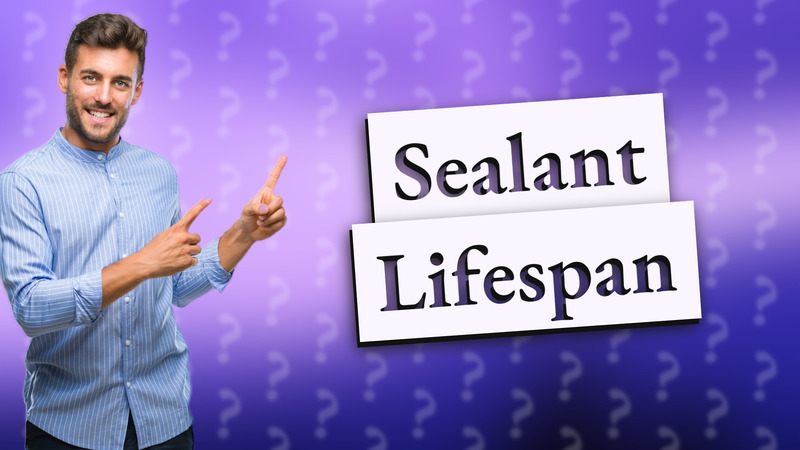 Sealant Lifespan