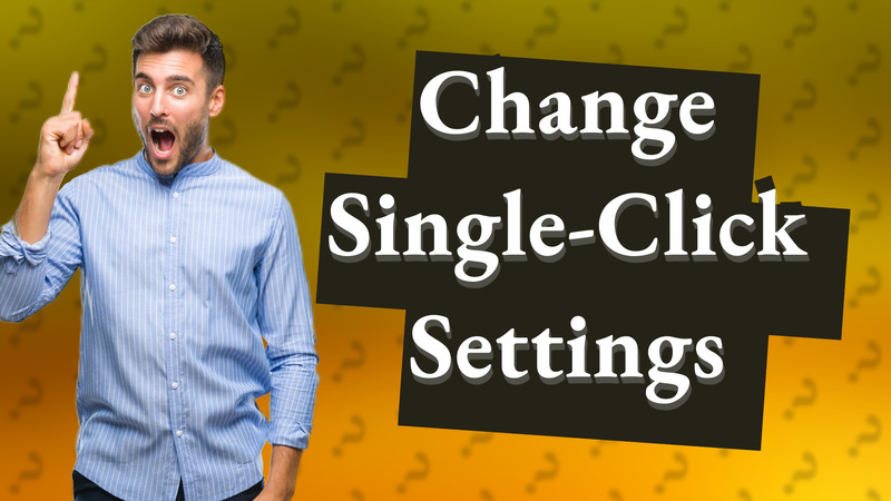 Change Single-Click Settings