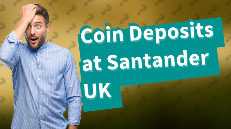 Coin Deposits at Santander UK
