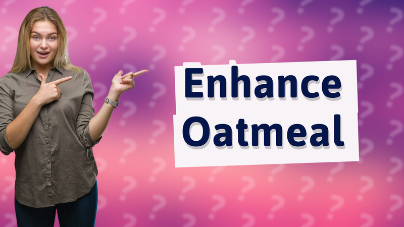 Enhance Oatmeal