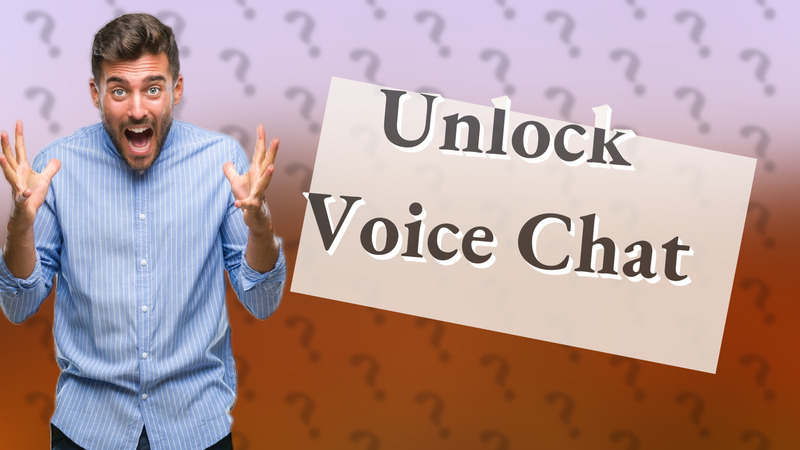 Unlock Voice Chat