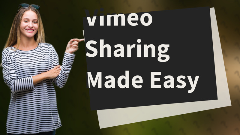 Vimeo Sharing Made Easy