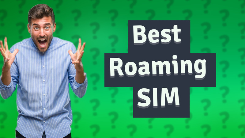 Best Roaming SIM