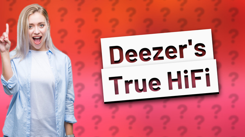 Deezer's True HiFi