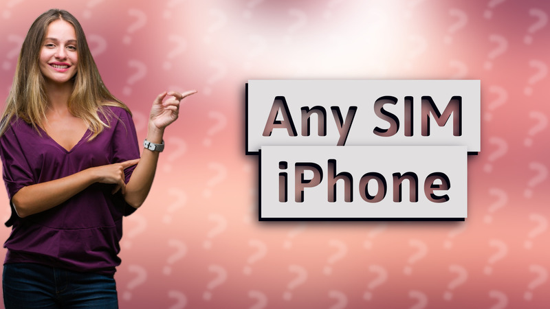 Any SIM iPhone