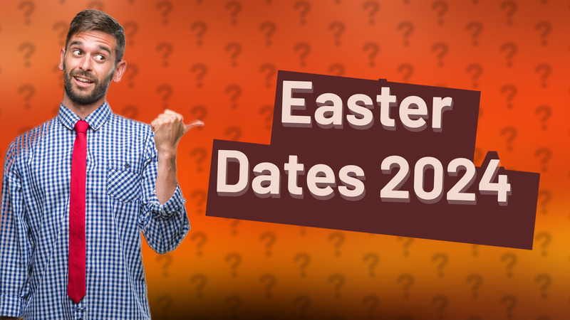 Easter Dates 2024