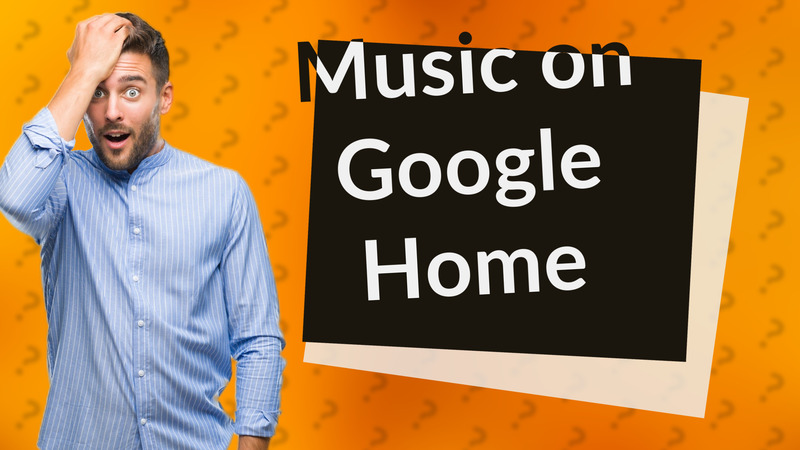 Music on Google Home
