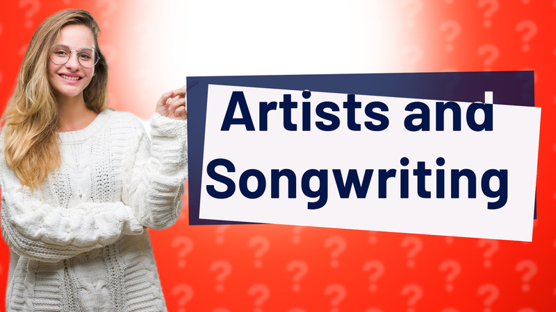 Artists and Songwriting