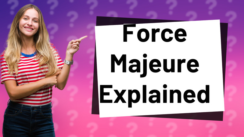 Force Majeure Explained