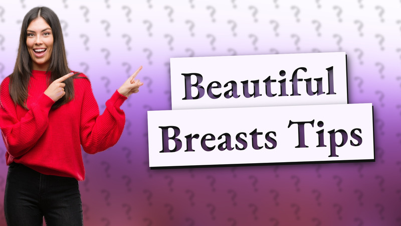 Beautiful Breasts Tips