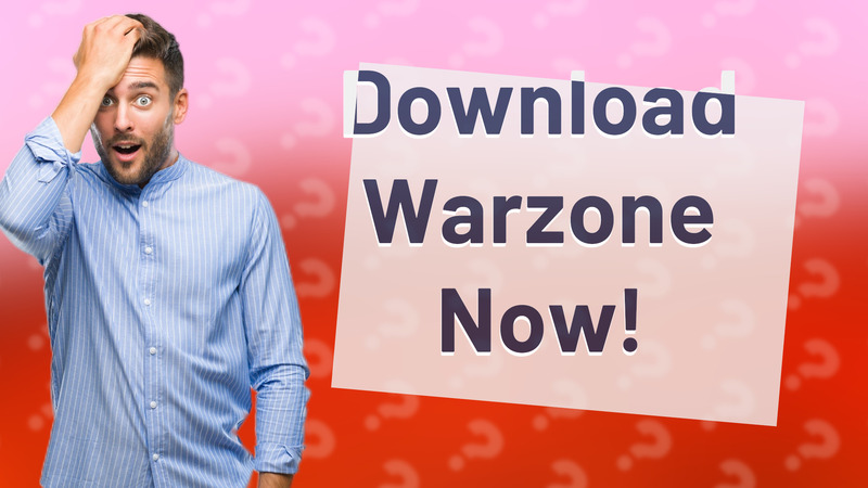 Download Warzone Now!