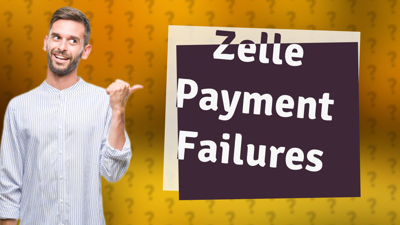 Zelle Payment Failures