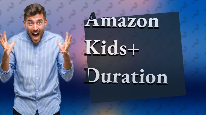 Amazon Kids+ Duration
