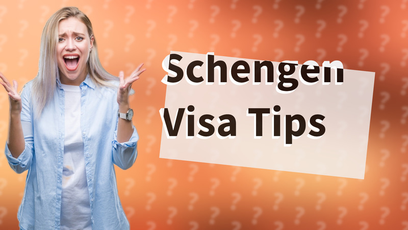 Schengen Visa Tips