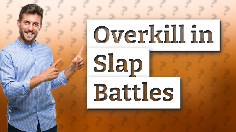 Overkill in Slap Battles