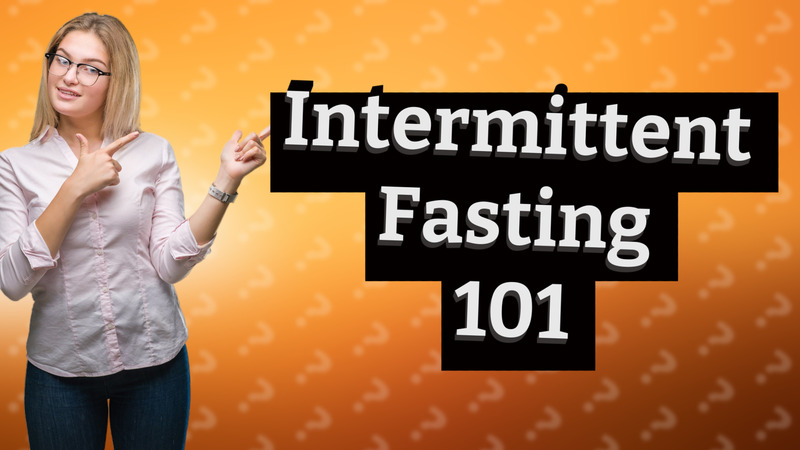Intermittent Fasting 101