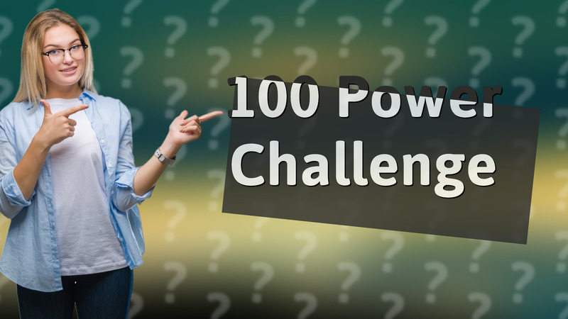 100 Power Challenge