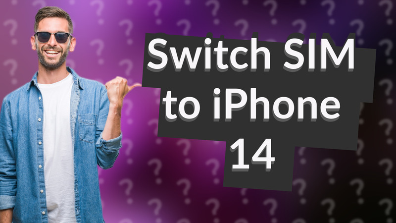 Switch SIM to iPhone 14