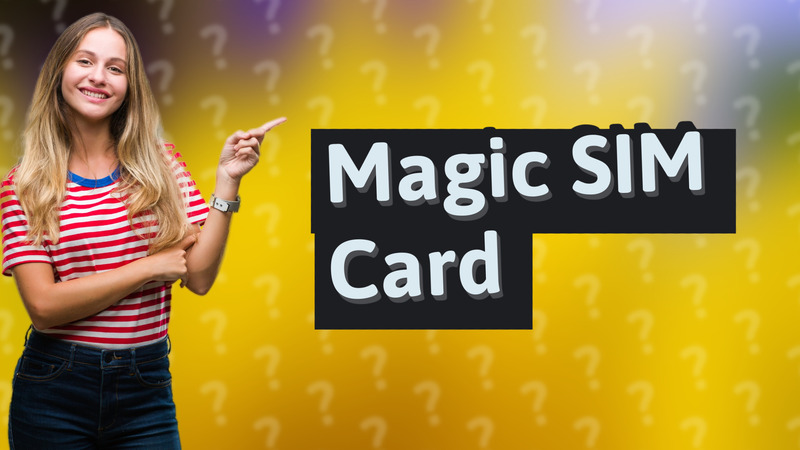 Magic SIM Card