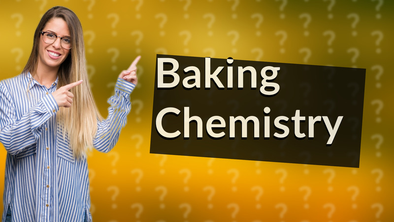 Baking Chemistry