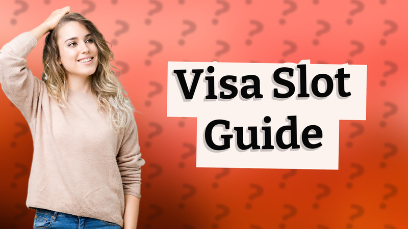 Visa Slot Guide