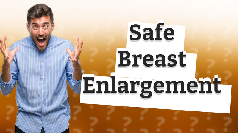 Safe Breast Enlargement