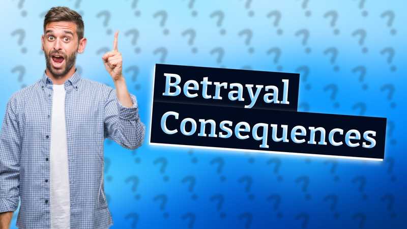 Betrayal Consequences