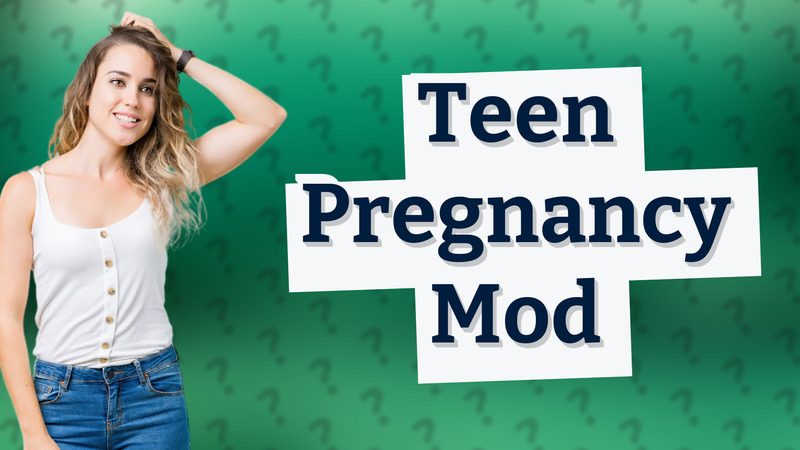 Teen Pregnancy Mod