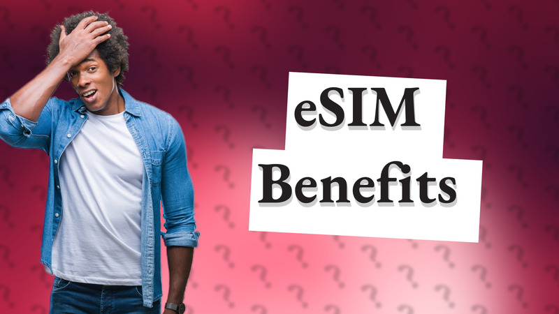 eSIM Benefits