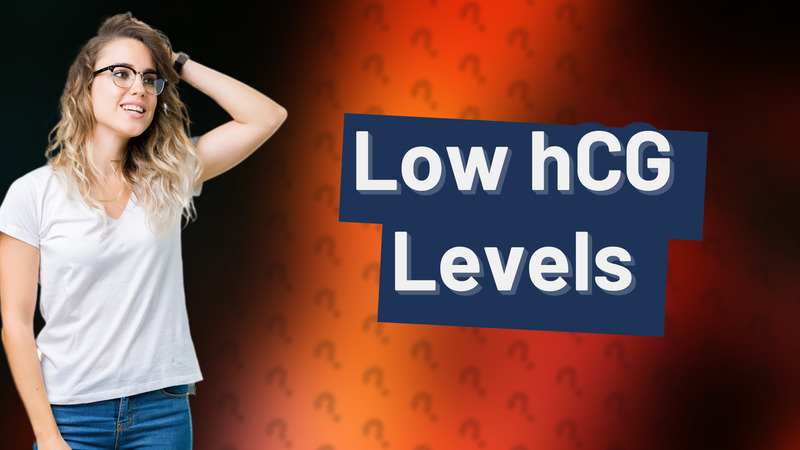 Low hCG Levels