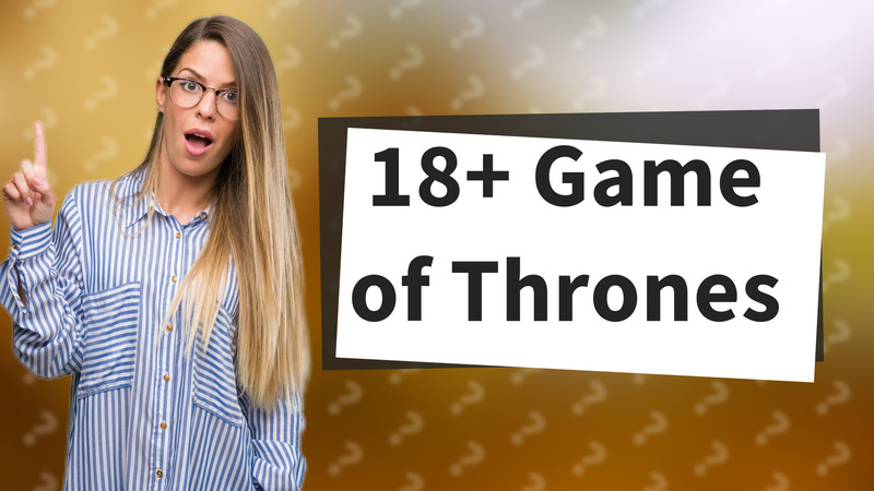 18+ Game of Thrones
