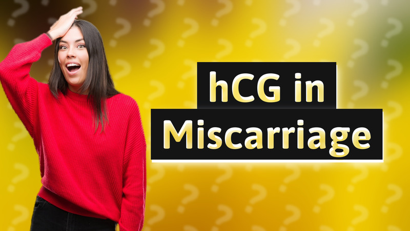 hCG in Miscarriage