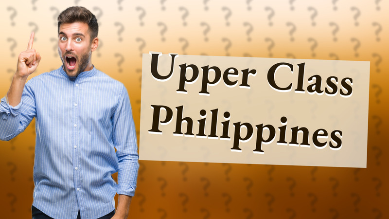 Upper Class Philippines