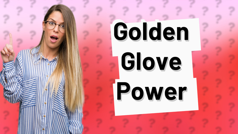 Golden Glove Power
