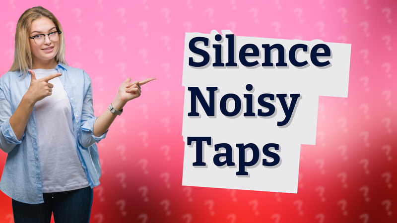 Silence Noisy Taps