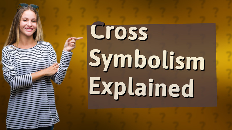 Cross Symbolism Explained