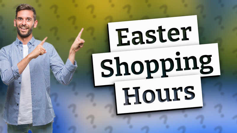 Easter Shopping Hours