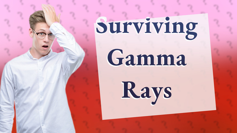 Surviving Gamma Rays