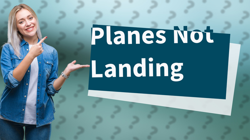 Planes Not Landing