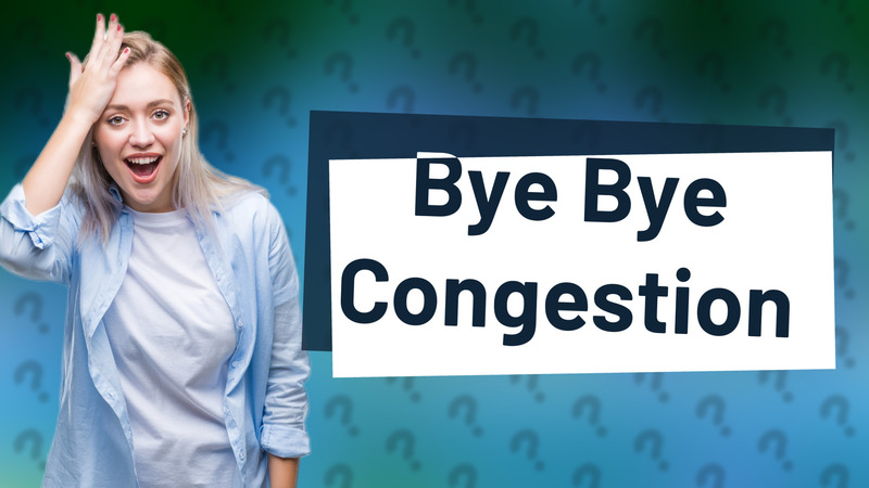 Bye Bye Congestion