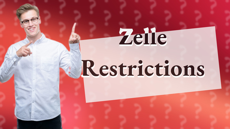Zelle Restrictions